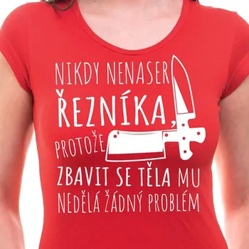 Tričko Nikdy nenaser řezníka dámské - Barva Červená