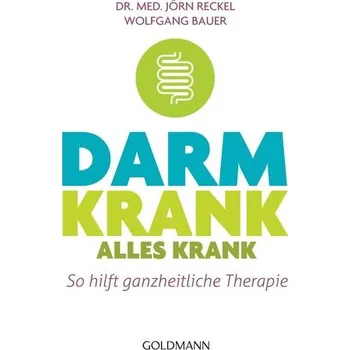 Darm krank - alles krank - Reckel, Jörn [DE] (2019, Brožovaná, Goldmann TB)