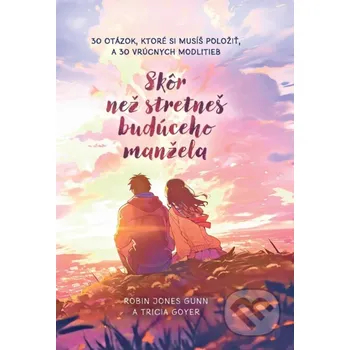 Kniha Skôr než stretneš budúceho manžela - Robin Jones Gunn, Tricia Goyer Christian Project Support