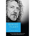 Robert Plant: A Life - Rees, Paul
