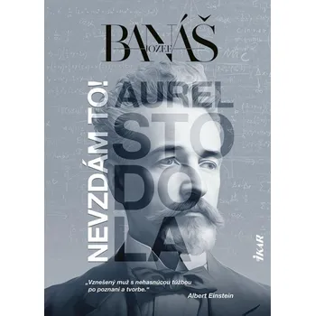 Cizojazyčná kniha Nevzdám to! Aurel Stodola (slovensky) - Jozef Banáš