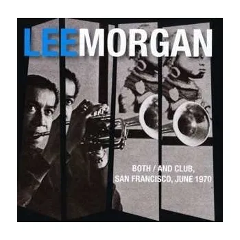 Zahraniční hudba 2CD Lee Morgan Quintet: Both / And Club, San Francisco, June 1970 2015