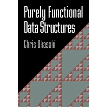 Technika Purely Functional Data Structures - Okasaki, Chris (Columbia University, New York)
