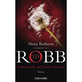 Liebesnacht mit einem Mörder - J. D. Robb