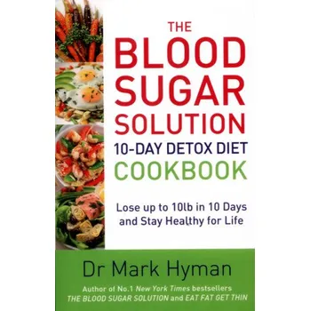 Blood Sugar Solution 10-Day Detox Diet Cookbook – Dr. Mark Hyman (EN)