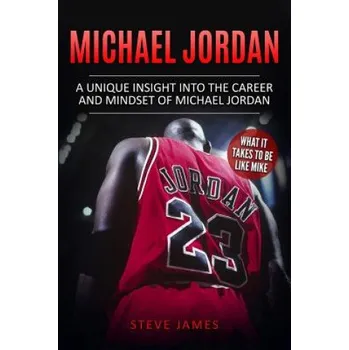 Cizojazyčná kniha Michael Jordan: A Unique Insight into the Career and Mindset of Michael Jordan – Steve James (EN)