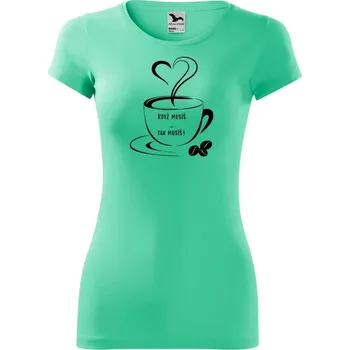 Dámské tričko DOBRÝ TRIKO Dámské tričko Když musíš Velikost: S, Barva: Mátová