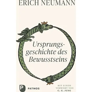 Ursprungsgeschichte des Bewusstseins - Neumann, Erich