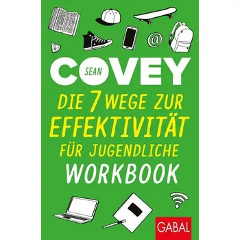 Die 7 Wege zur Effektivität für Jugendliche - Workbook - Sean Covey