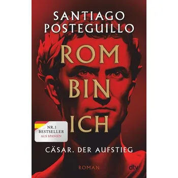 Rom bin ich - Posteguillo, Santiago