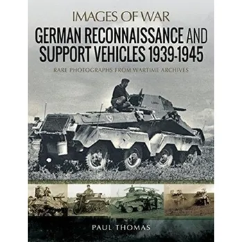 German Reconnaissance and Support Vehicles 1939-1945 - Paul, Thomas