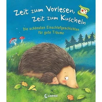 Pohádka Zeit zum Vorlesen, Zeit zum Kuscheln - Die schönsten Einschlafgeschichten für gute Träume