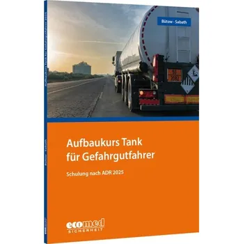 Aufbaukurs Tank für Gefahrgutfahrer - Bütow, Torsten [DE] (2024, Taschenbuch, ecomed)