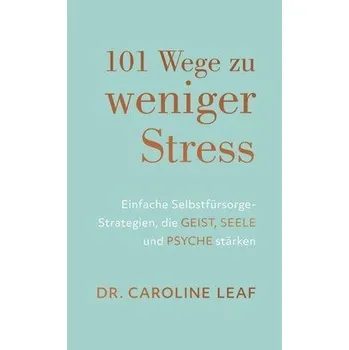 Osobní rozvoj 101 Wege zu weniger Stress - Leaf Caroline