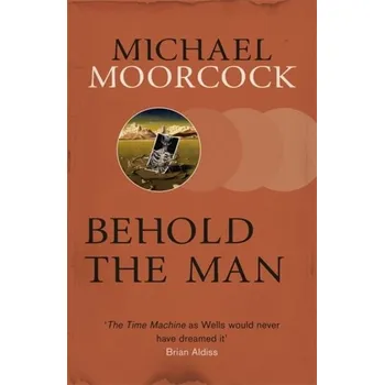 Behold The Man - Michael Moorcock [EN] (2014, Brožovaná, Orion Publishing Co)