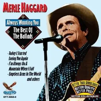 Zahraniční hudba Merle Haggard: Always Wanting You: The Best Of The Ballads 2012