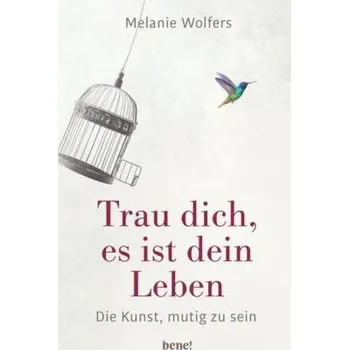 Trau dich, es ist dein Leben - Wolfers, Melanie