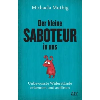 Der kleine Saboteur in uns - Muthig, Michaela