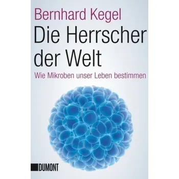 Příroda Die Herrscher der Welt - Kegel, Bernhard [DE] (2016, Brožovaná / brožovaná, DuMont Buchverlag)