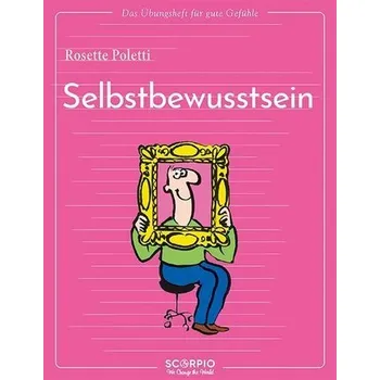 Osobní rozvoj Das Übungsheft für gute Gefühle - Selbstbewusstsein - Poletti, Rosette