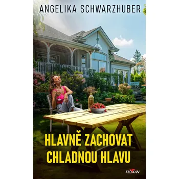 Kniha Hlavně zachovat chladnou hlavu - Angelika Schwarzhuber (E-Kniha)