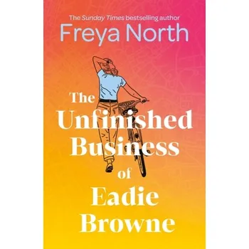 Populárně naučná literatura pro dospělé The Unfinished Business of Eadie Browne - Freya North [EN] (2024, Firma, Headline Publishing Group)