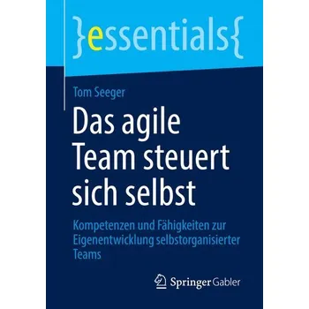 Das agile Team steuert sich selbst - Seeger, Tom