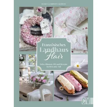 Französisches Landhaus-Flair - Kohler, Ramona Christina