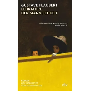 Lehrjahre der Männlichkeit - Gustave Flaubert [DE] (2022, Brožovaná, dtv Verlagsgesellschaft)