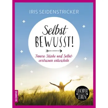 Selbstbewusst! - Seidenstricker, Iris [DE] (2017, Taschenbuch, scorpio)