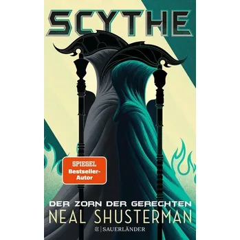 Scythe 2 - Der Zorn der Gerechten - Shusterman, Neal