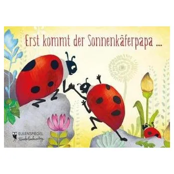 Erst kommt der Sonnenkäferpapa ... - Langhorst, Eva