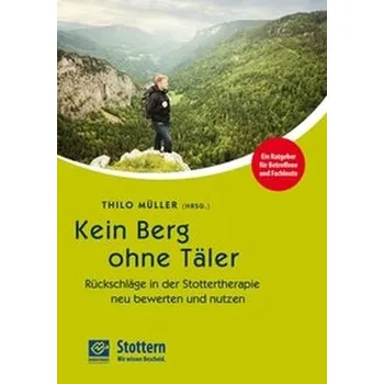 Kein Berg ohne Täler - Müller, Thilo