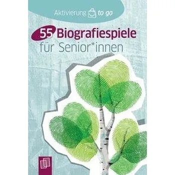 Aktivierung to go 55 Biografiespiele für SeniorInnen - Redaktionsteam Verlag an der Ruhr