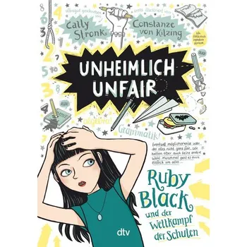 Unheimlich unfair - Ruby Black und der Wettkampf der Schulen - Stronk, Cally