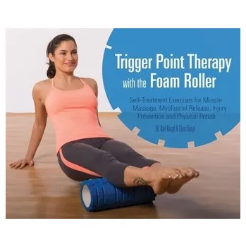 Trigger Point Therapy with the Foam Roller - Knopf, Karl