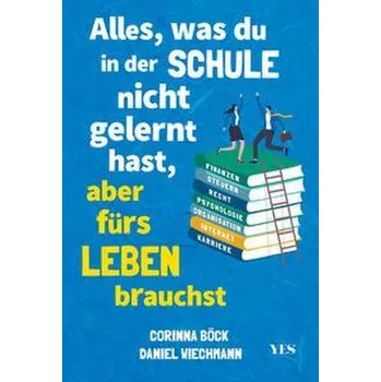 Osobní rozvoj Alles, was du in der Schule nicht gelernt hast, aber fürs Leben brauchst - Wiechmann, Daniel