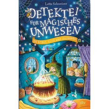 Detektei für magisches Unwesen - Da braut sich was zusammen - Schweizer, Lotte