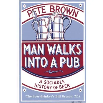 Populárně naučná literatura pro dospělé Man Walks Into A Pub - Brown, Pete