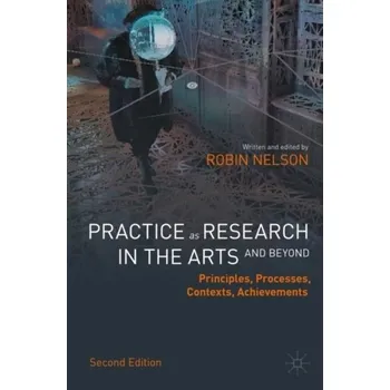 Umění Practice as Research in the Arts (and Beyond) - Lavender, Andy; Kattenbelt, Chiel; Nelson, Robin; Bay-Cheng, Sarah [EN] (2023, Brožovaná / brožovaná, Springer Nature Switzerland AG)
