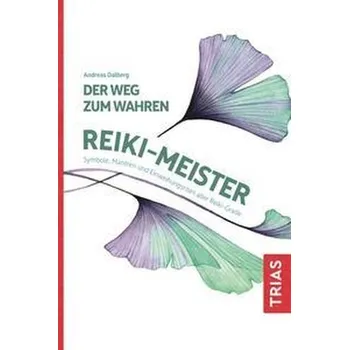 Der Weg zum wahren Reiki-Meister - Dalberg, Andreas