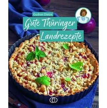 Gute Thüringer Landrezepte - Dietze, Gudrun