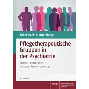 Pflegetherapeutische Gruppen in der Psychiatrie - Rakel-Haller, Teresa