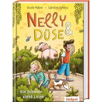 Nelly & Düse - Ein Schwein zieht Leine - Mahne, Nicole