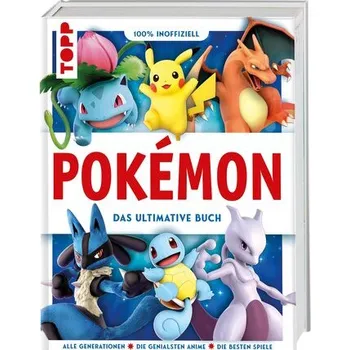 Pokémon. Das ultimative Buch. 100% inoffiziell. Enzyklopädie & Fanbuch. - frechverlag