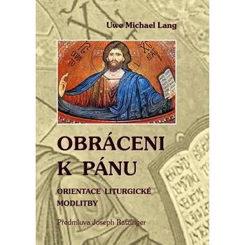 Duchovní literatura Obráceni k Pánu (Orientace liturgické modlitby)