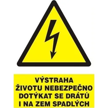 Výstraha - životu nebezpečno dotýkat se drátů i na zem spadlých, tabulka A4, plast