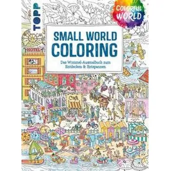 Antistresové omalovánky Colorful World - Small World Coloring - Schwab, Ursula