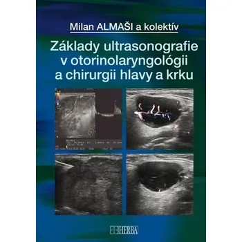 Příroda Základy ultrasonografie v otorinolaryngológii a chirurgii hlavy a krku - Milan Almaši [SK] (2024, Firma, HERBA, spol. s.r.o.)
