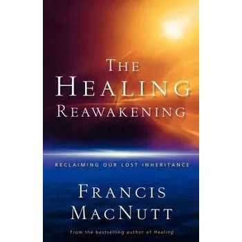 Cizojazyčná kniha Healing Reawakening '- Reclaiming Our Lost Inheritance - Macnutt, Dr. Francis